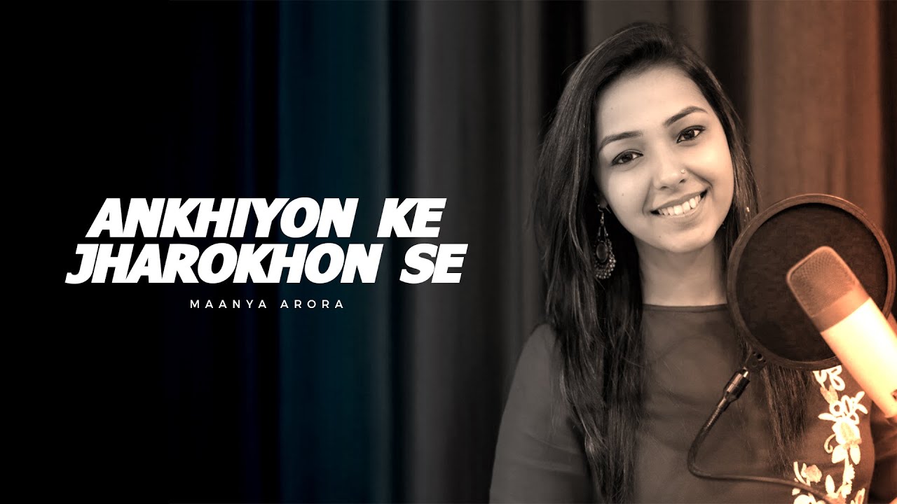 Ankhiyon Ke Jharokhon Se - Unplugged Cover | Maanya Arora