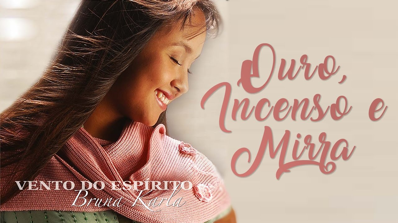 Ouro, incenso e Mirra | CD Vento do Esp&iacute;rito | Bruna Karla