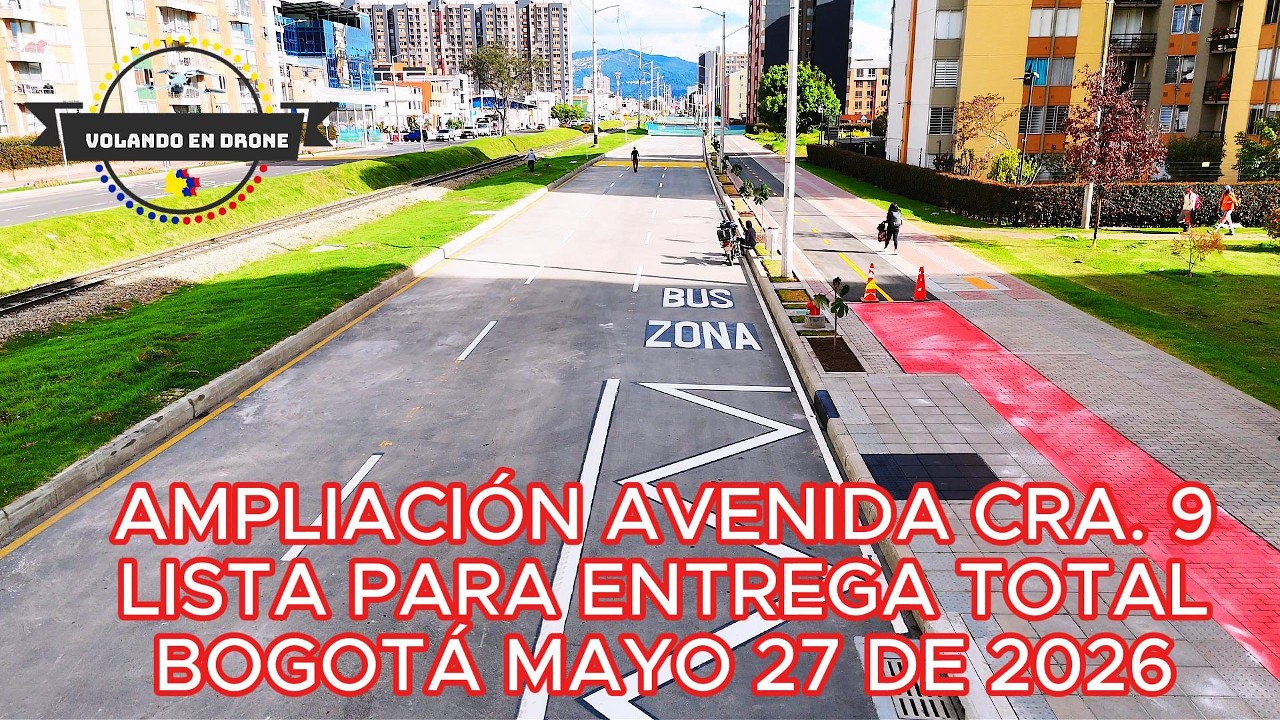 AMPLIACI&Oacute;N AV  CRA  9 LISTA PARA ENTREGA TOTAL  BOGOTA MAYO 27 DE 2026