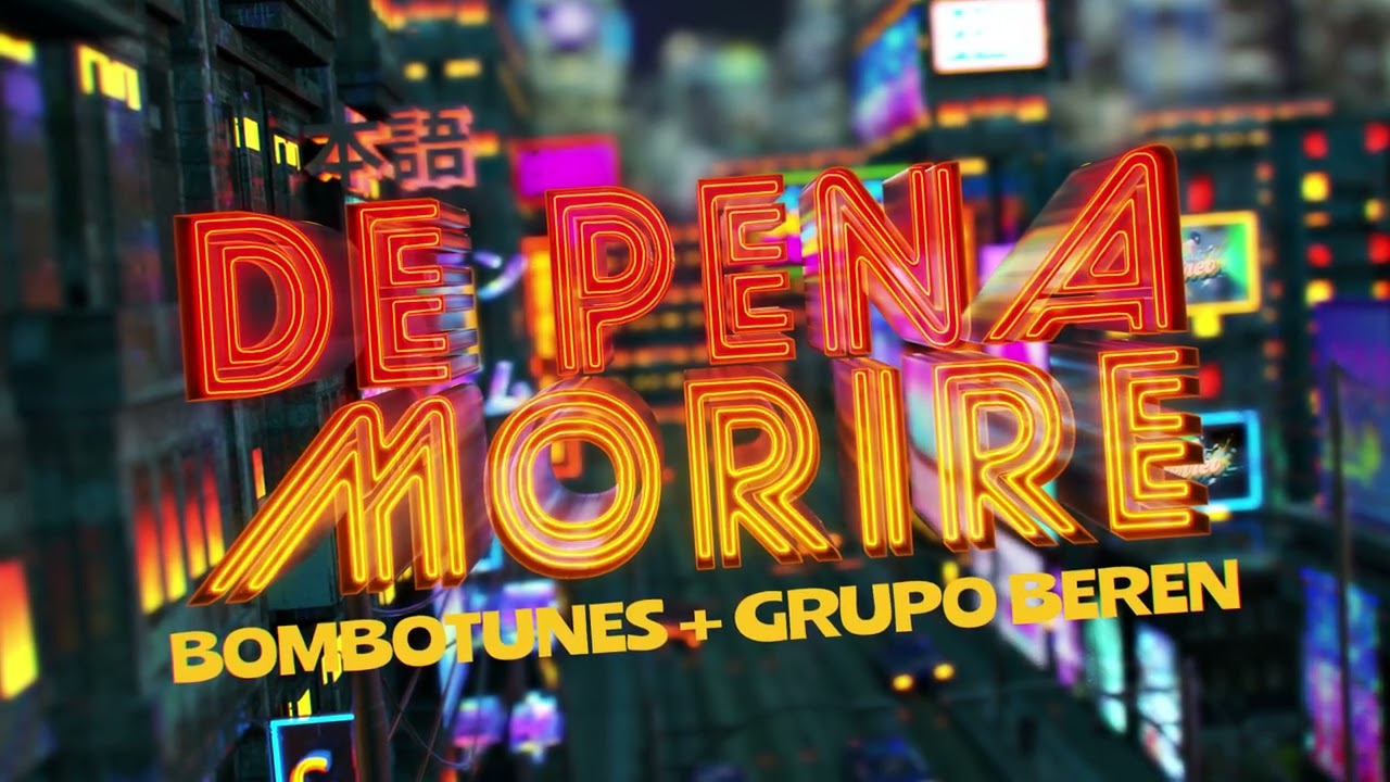 Bombotunes - De Pena Morire FT Grupo BeRen