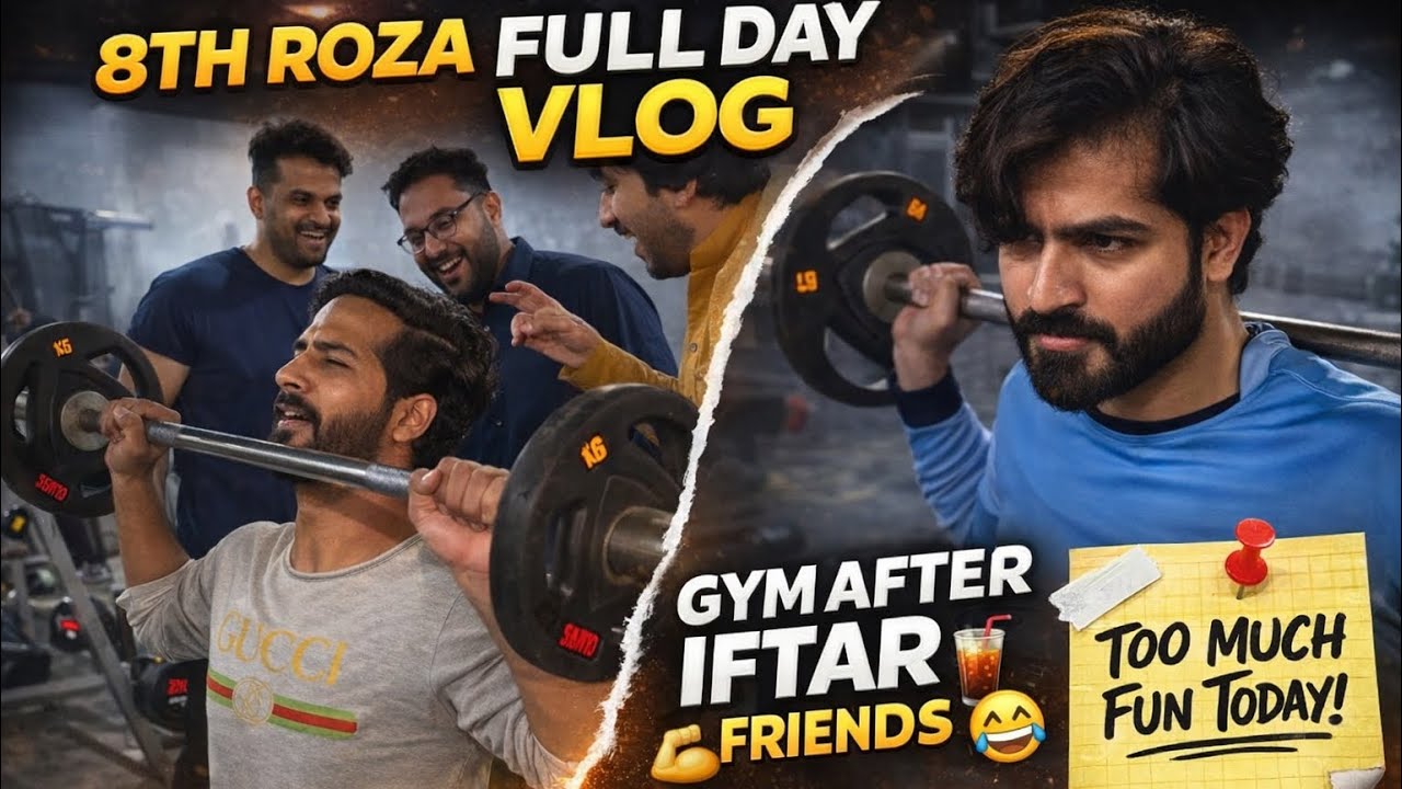 “8th Roza Full Day Vlog | Gym After Iftar with Friends | Too Much Fun Today 🔥”