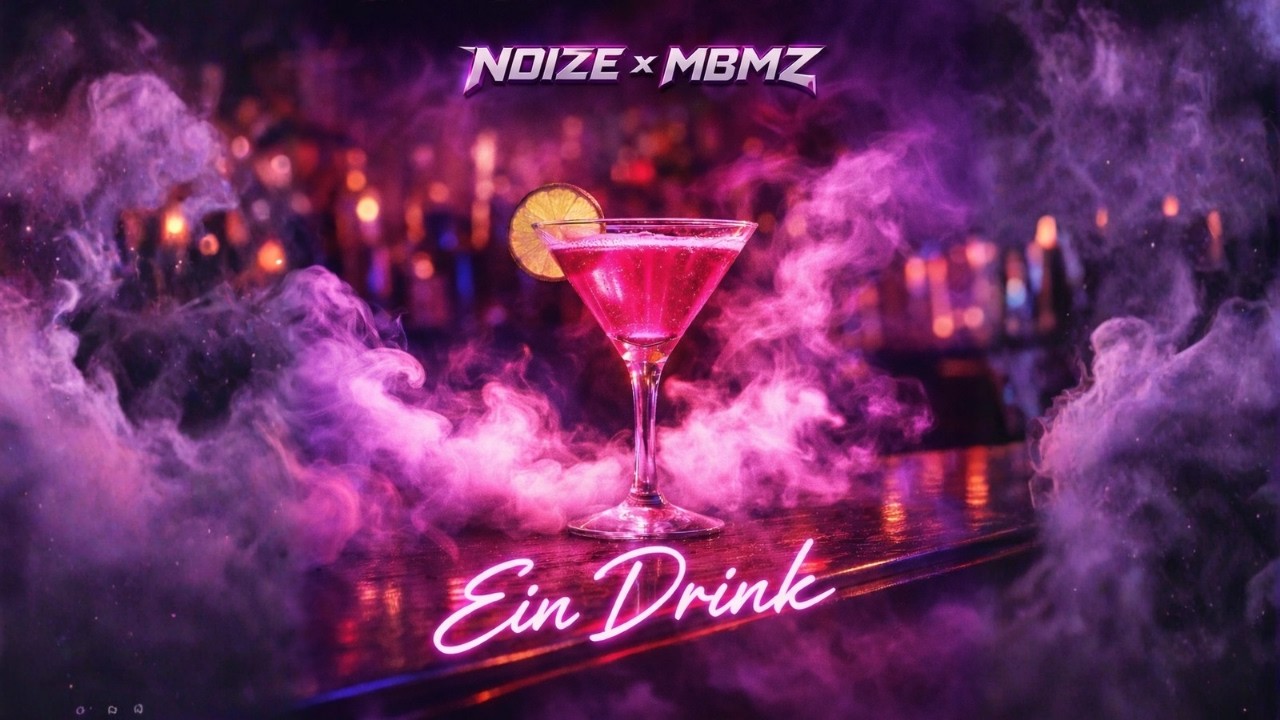 NOIZE x MBMZ - EIN DRINK