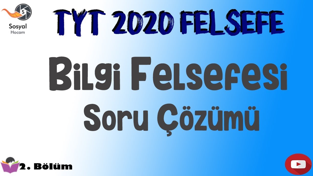 YKS 2020 - Bilgi Felsefesi Soru Çözümü - TYT Felsefe