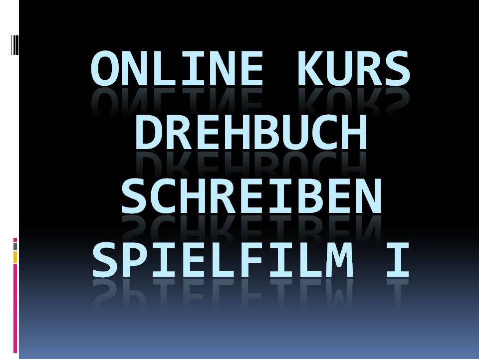 Online Drehbuch Kurse *Schreiben f&uuml;r den Spielfilm* - Lektion 1