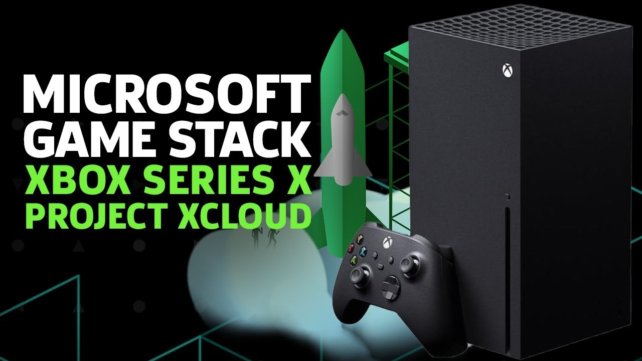 Xbox Series X and Project xCloud - Microsoft Games Stack Live