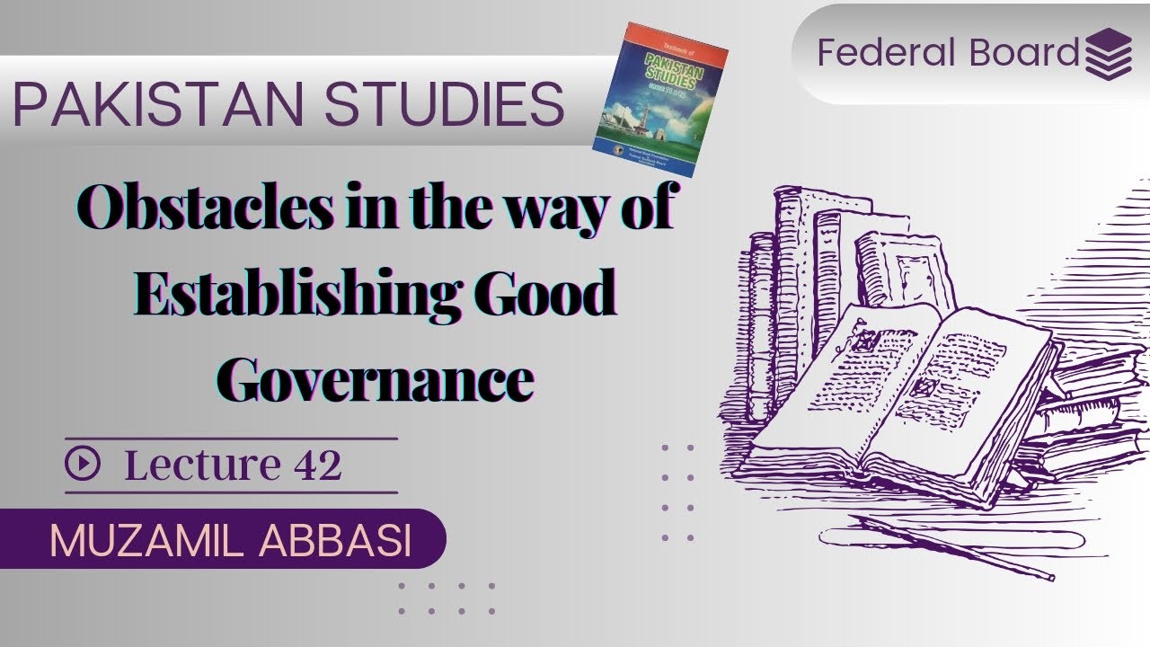 Obstacles in the way of Good Governance | Pakistan Studies | Class 12 | Chapter 5 | Federal Board
