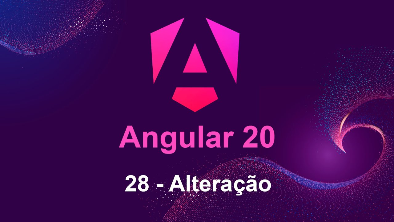 Angular 20 - 28 Alteração