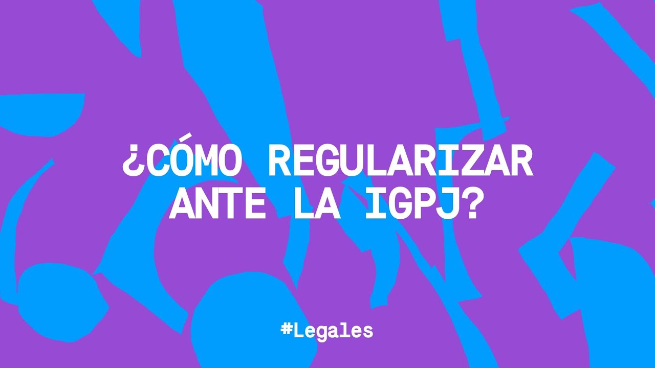 ¿Cómo regularizar ante la IGPJ?