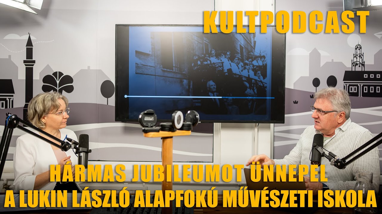 HÁRMAS JUBILEUMOT ÜNNEPEL A LUKIN LÁSZLÓ ALAPFOKÚ MŰVÉSZETI ISKOLA - KULTPODCAST 04 | ÉRDMOST
