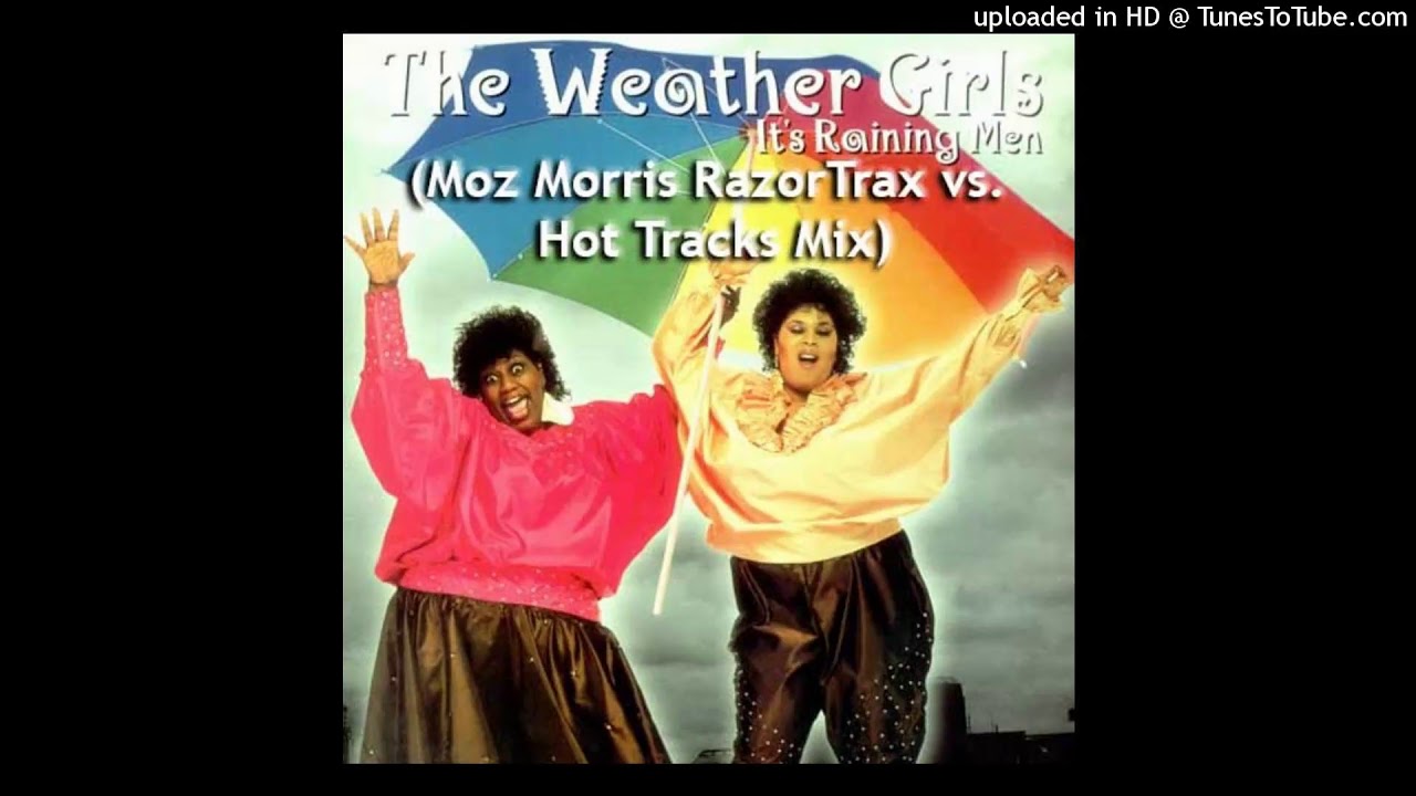 Weather Girls - It's Raining Men (Moz Morris RazorTrax vs. Hot Tracks Mix)