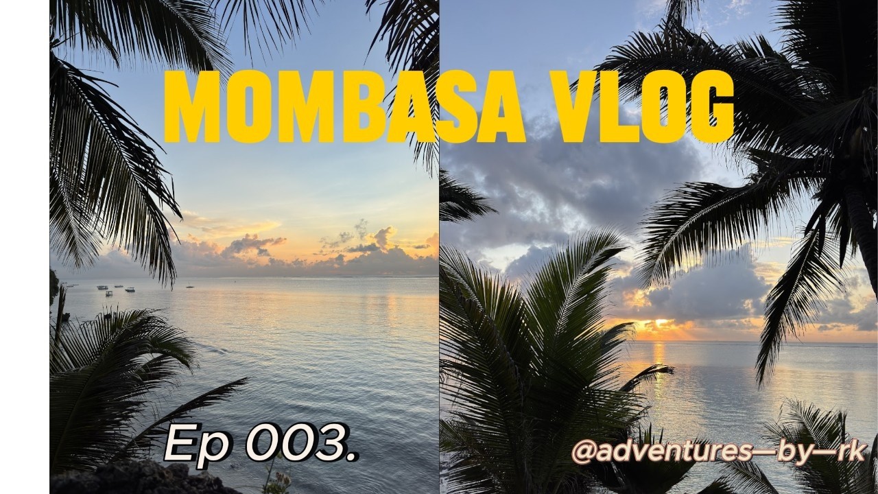 48 Hours in Mombasa 🇰🇪 | Beach Walks, Sunrises & Good Energy