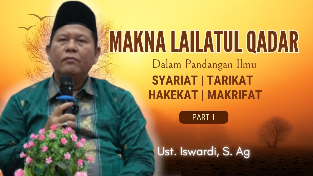 Makna Lailatul Qadar Secara Syariat, Tarikat, Hakikat dan Makrifat | Ust. Iswardi, S. Ag (Part 1/3)