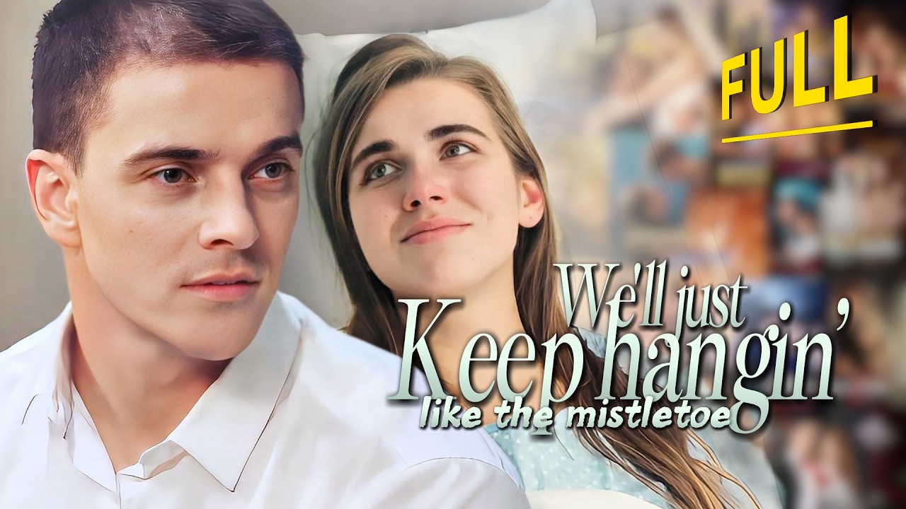 [FULL💝]  We'll just keep hangin&rsquo; like the mistletoe | #drama #miniseries #tvshow  #movie #romance