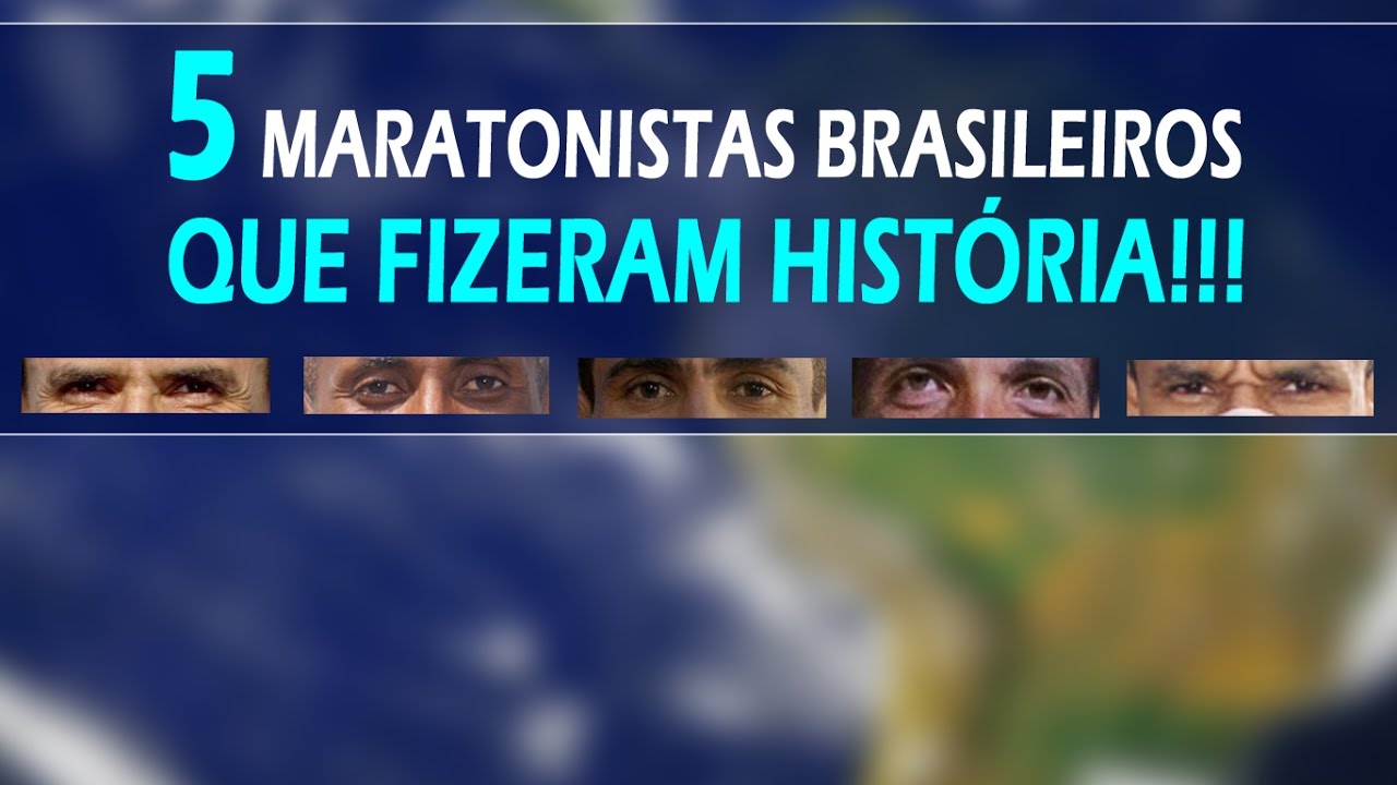 5 GRANDES MARATONISTAS BRASILEIROS!!!