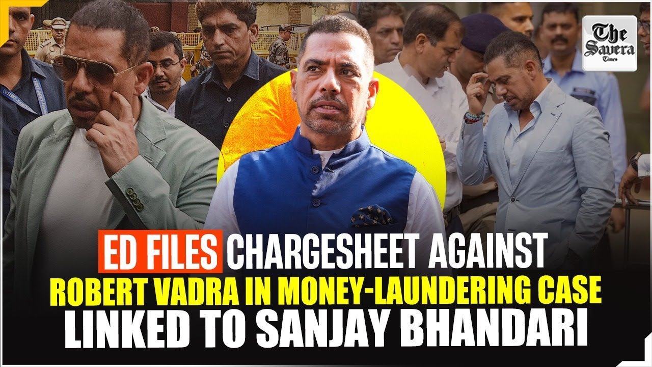 Live | ED Files Chargesheet Against Robert Vadra in Money-Laundering Case Linked to Sanjay Bhandari