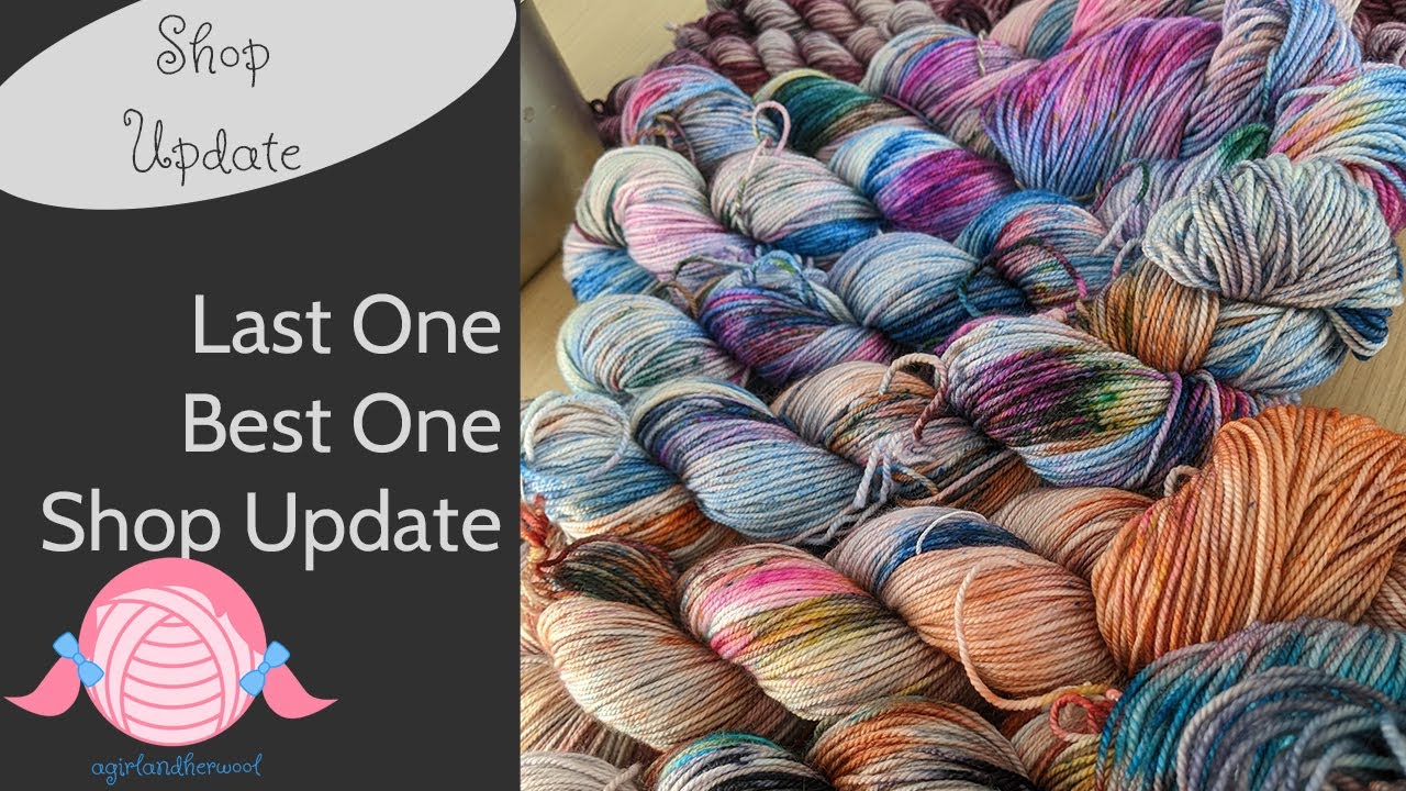 Last One Best One | Final Shop Update | Hand Dyed Yarn Shop | agirlandherwool