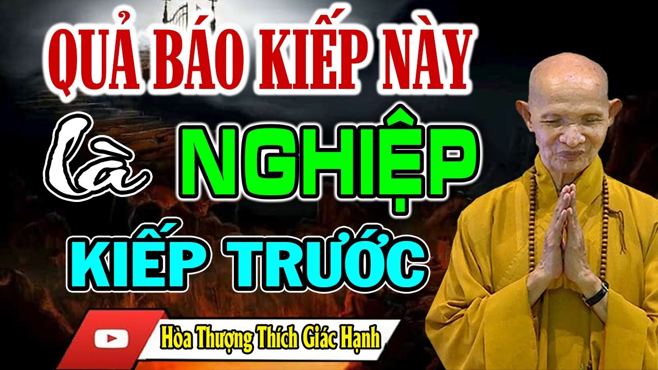 Quả Báo đời này là Nghiệp kiếp trước, Luật Nhân Quả không bỏ sót ai - HT. Thích Giác Hạnh