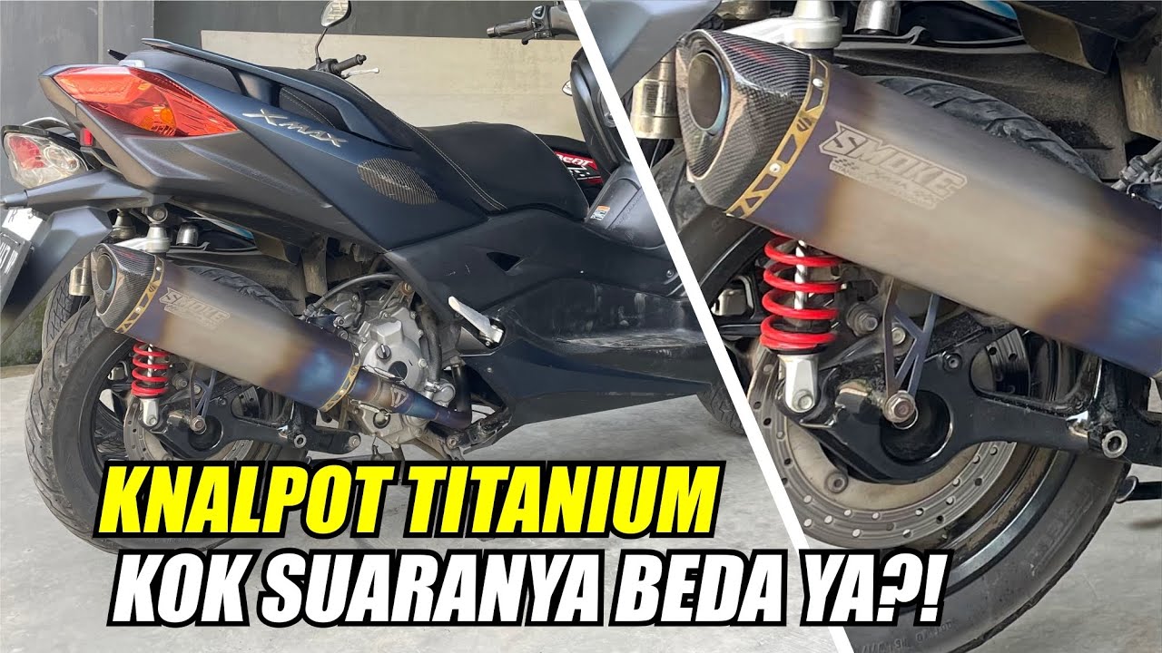KNALPOT XMAX 250 TITANIUM KOK SUARANYA BEDA YA?