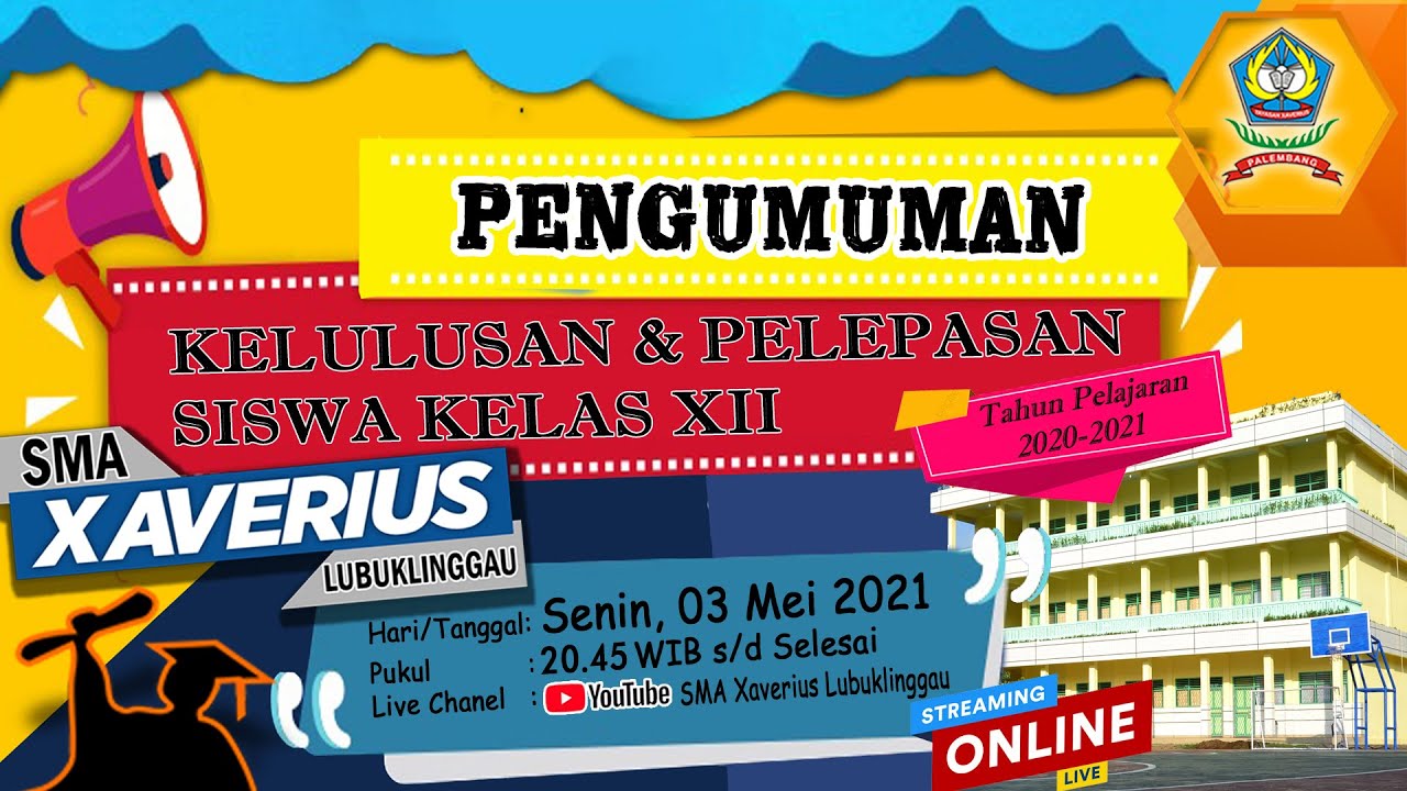 Pengumuman Kelulusan dan Pelepasan Siswa Kelas XII SMA XAVERIUS LUBUKLINGGAU T.A 2020-2021