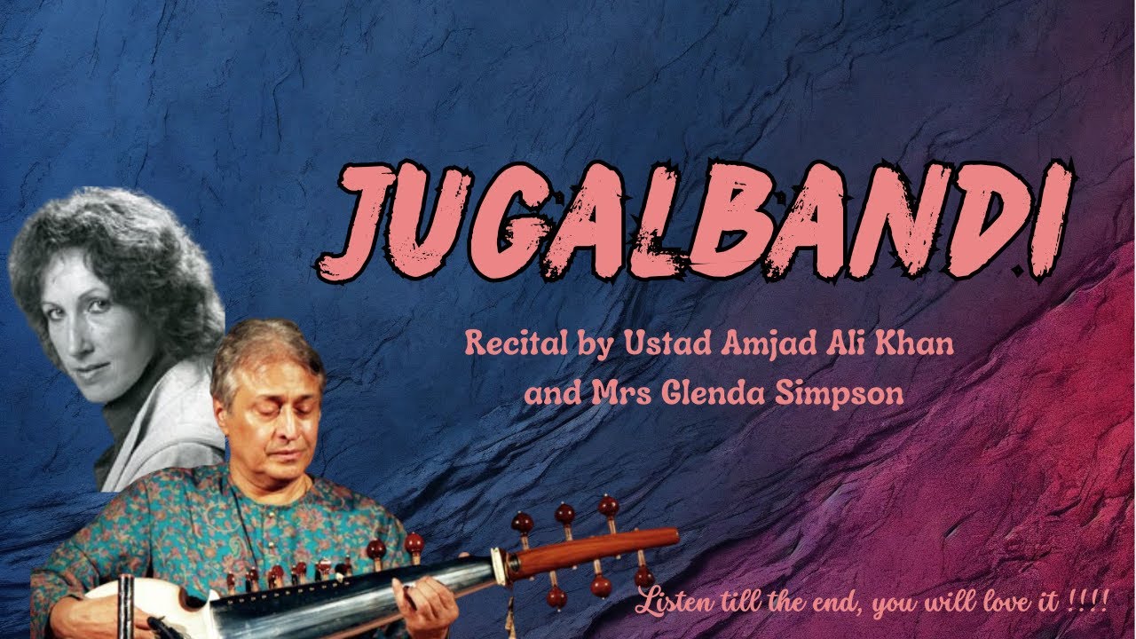 Ustad Amjad Ali Khan & Mrs. Glenda Simpson: Cross-Cultural Jugalbandi Fusion