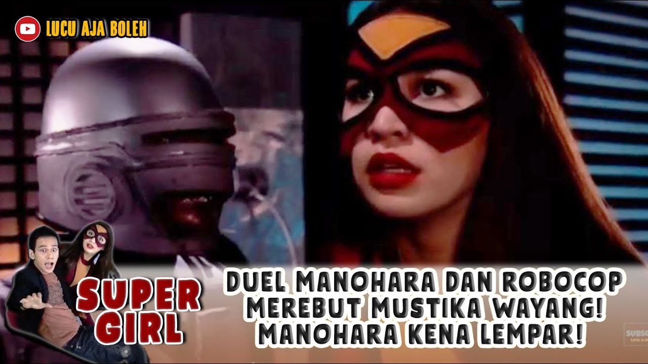 DUEL MANOHARA DAN ROBOCOP UNTUK MEREBUT MUSTIKA WAYANG! MANOHARA KENA LEMPAR KE LANGIT! - SUPER GIRL
