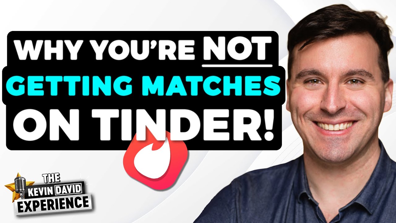 Why You&rsquo;re NOT Getting Matches on Tinder (And How to Get More!) | The Kevin David Experience EP 35