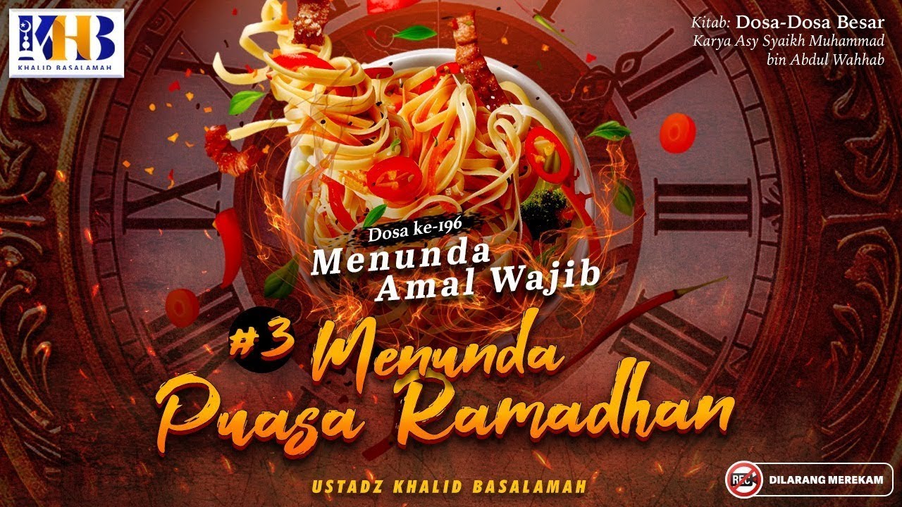 Dosa-Dosa Besar #196: Menunda Amal Wajib | Poin 3: Menunda Puasa Ramadhan - Khalid Basalamah