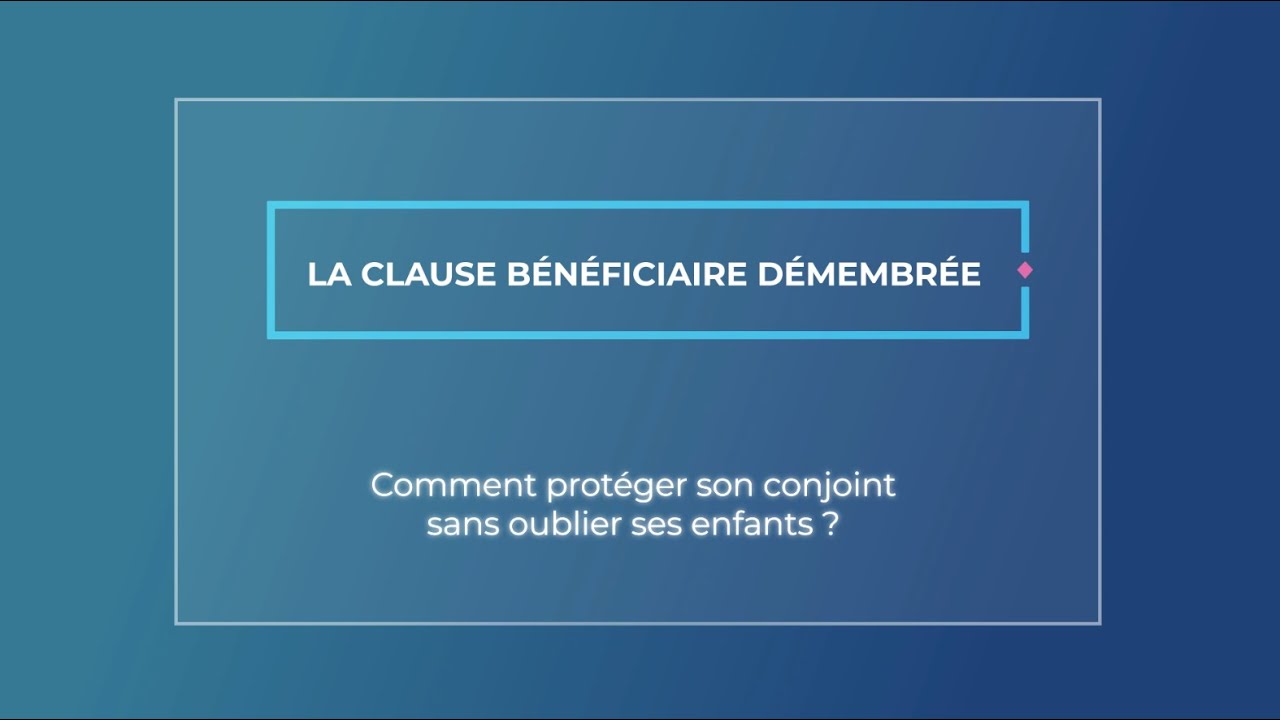 Assurance vie : protéger son conjoint sans oublier ses enfants avec la clause bénéficiaire démembrée