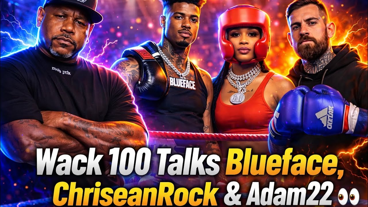 🔥 Wack 100 Talks Blueface, ChriseanRock, & Adam22 & Explains Why Boxing Is The New Power Move‼️👀