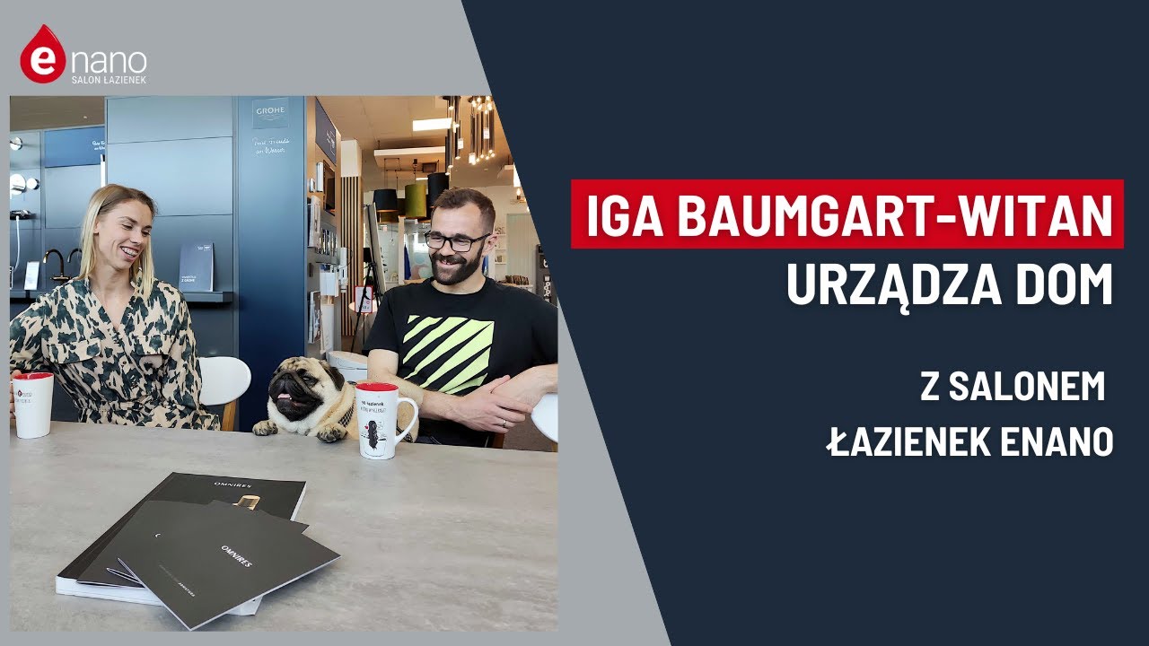 Iga Baumgart-Witan urządza dom z Salonem łazienek ENANO