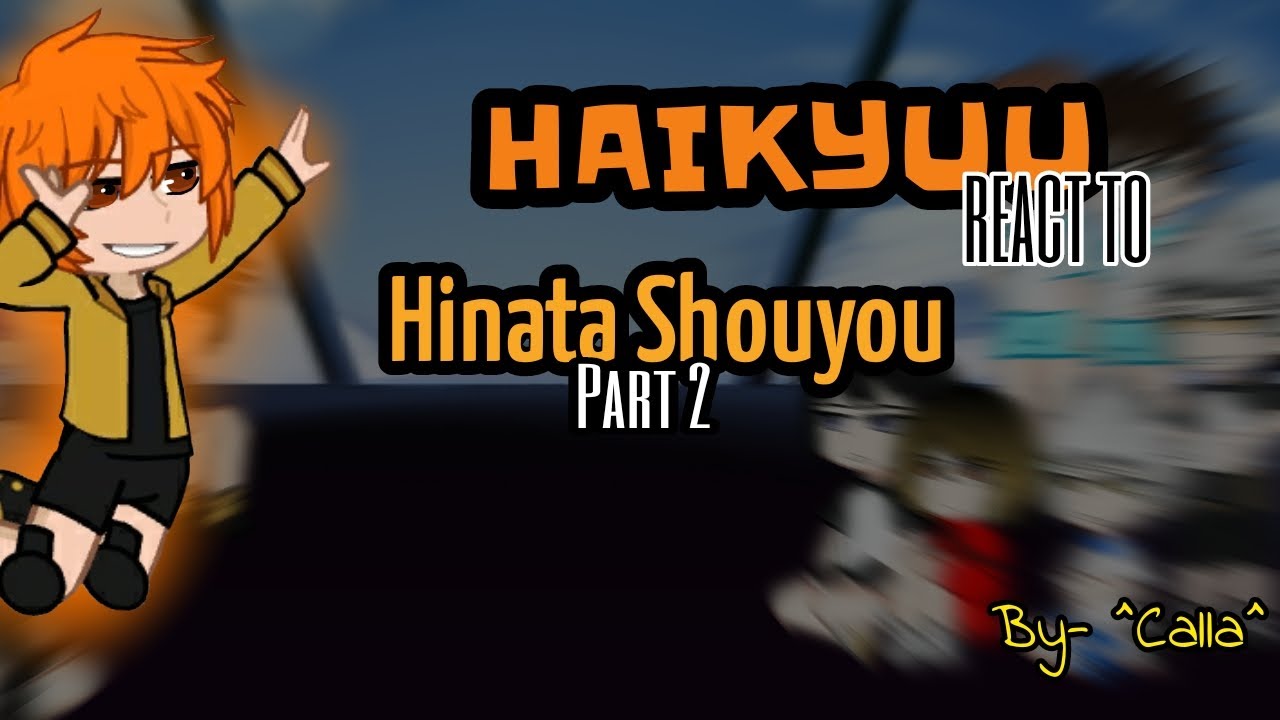 Haikyuu react to Hinata Shouyou | part 2 | By- ^Calla^