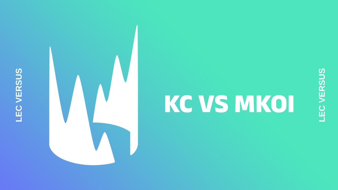 LEC VERSUS - KC VS MKOI LOSER FINALS