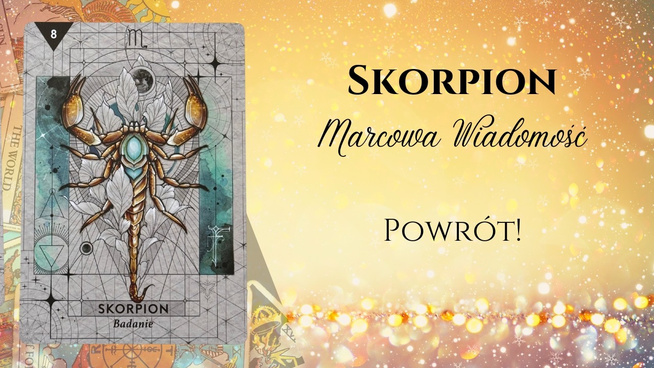 ♏️SKORPION MARCOWA WIADOMOŚĆ: Powr&oacute;t!♏️#theunknownpath #horoskop