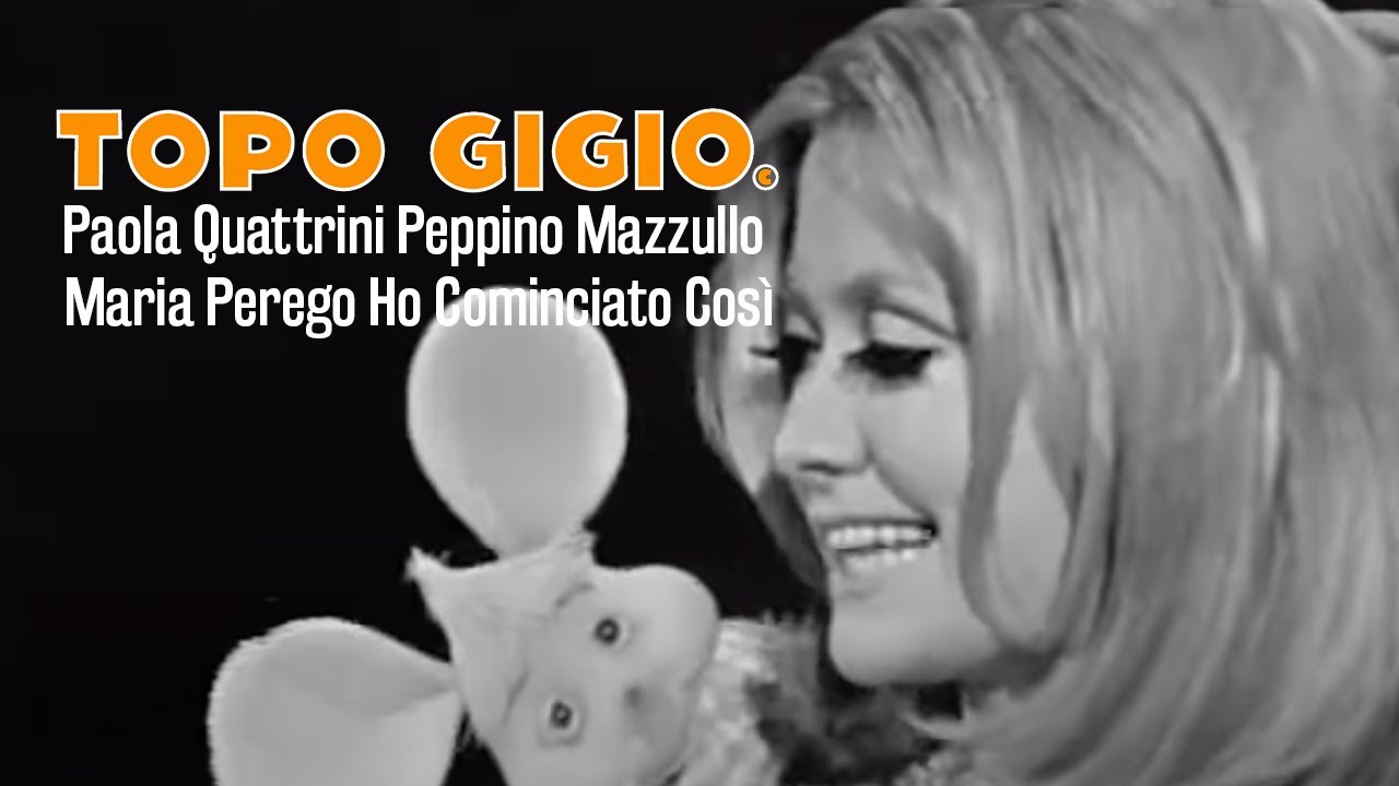 Topo Gigio &copy;   Topo Gigio   Paola Quattrini   Peppino Mazzullo   Maria Perego   Ho Cominciato Cos&igrave;