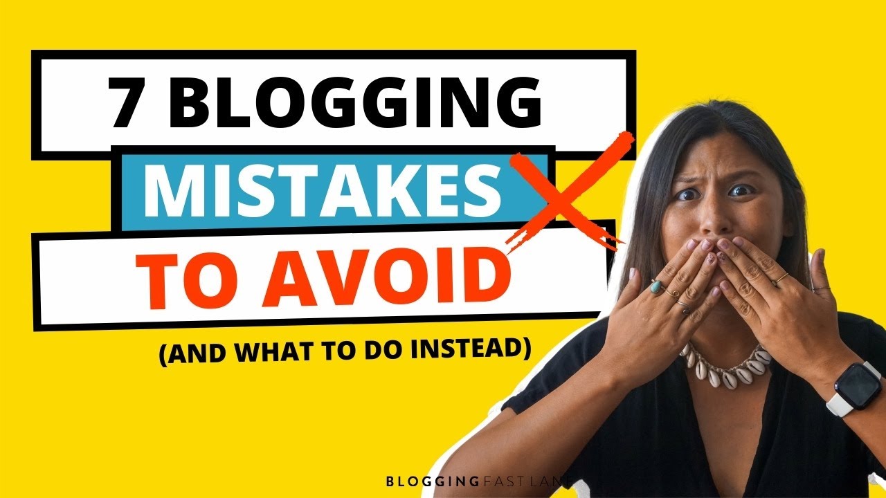 Top 7 Blogging Mistakes to Avoid (And What You Should Do Instead!)
