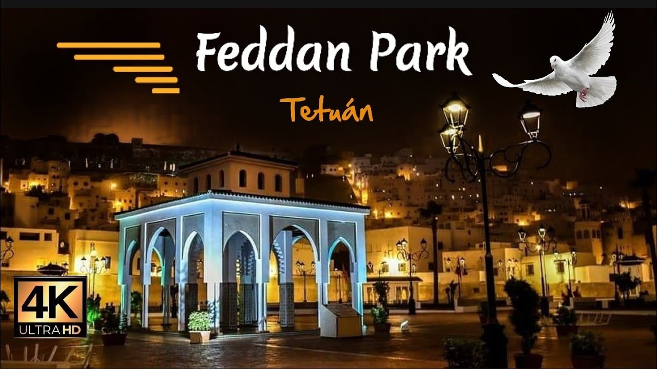 Feddan Park #Tetu&aacute;n 4K ساحة الفدان تطوان🕊️