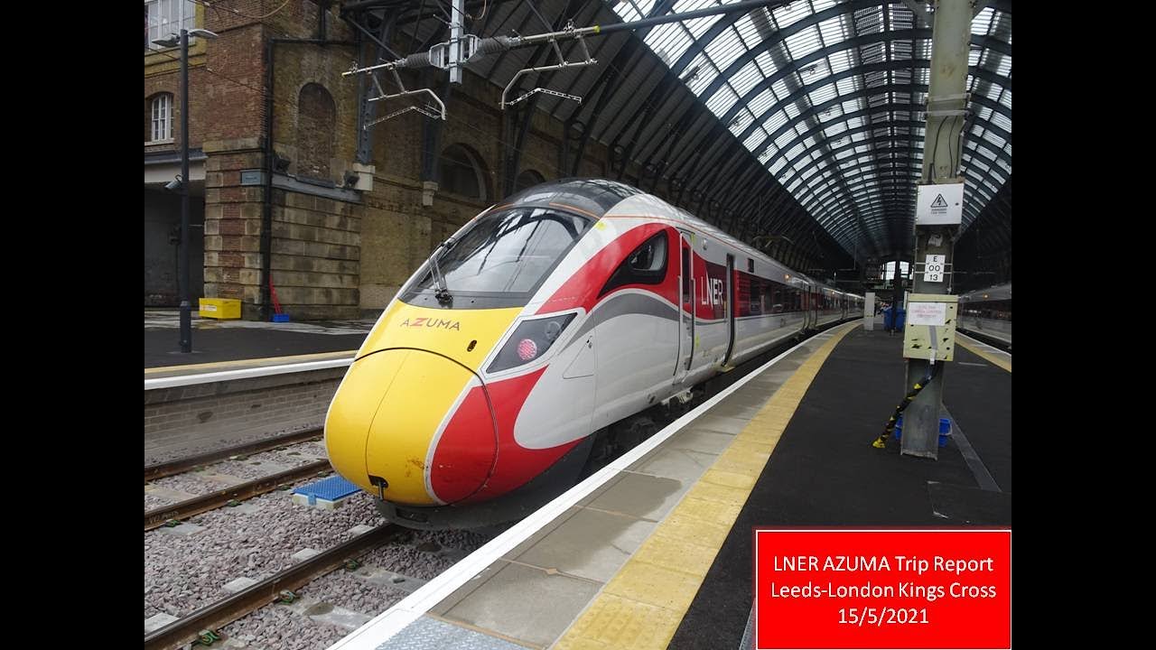 Trip Report- LNER Azuma from Leeds-London Kings Cross (15/5/21)