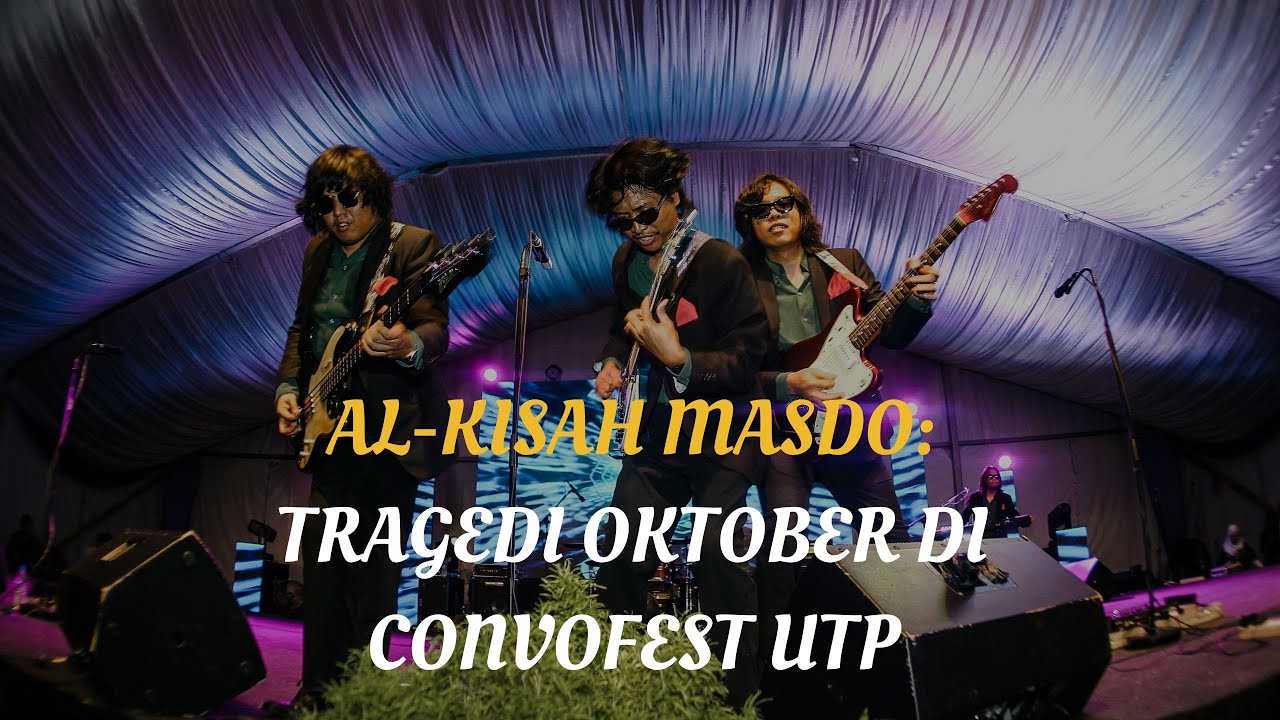 AL-KISAH MASDO : TRAGDEI OKTOBER DI CONVOFEST UTP