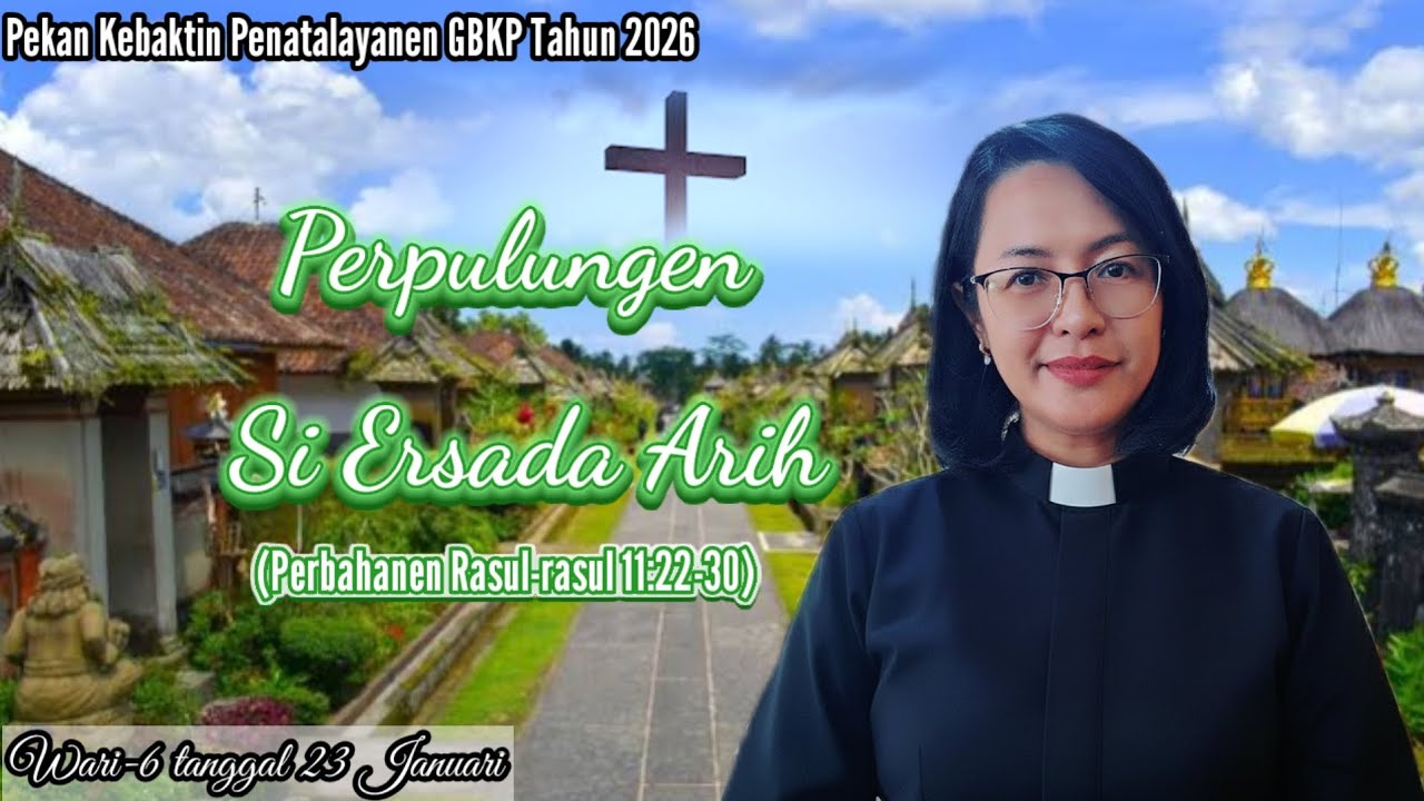 Pekan Penatalayanen wari-6 tgl 23 Januari 2026 ; Kisah Para Rasul 11:22-30