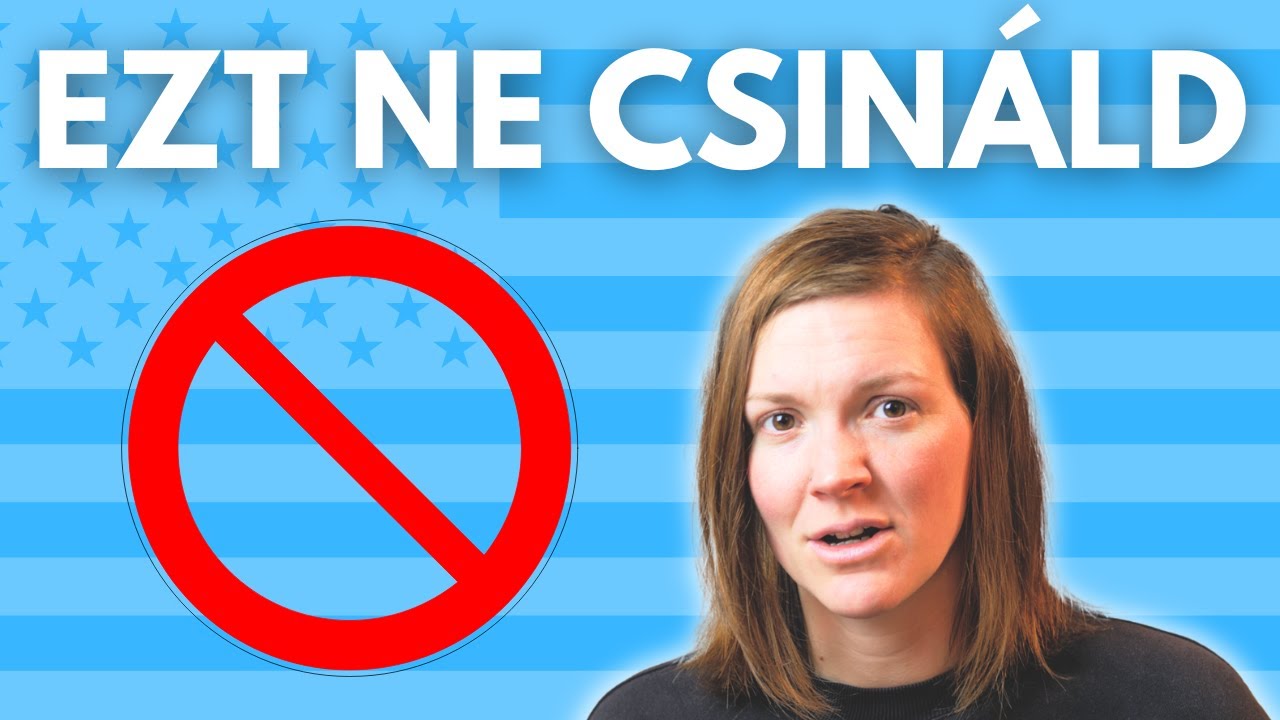 8 Dolog amit NE CSINÁLJ ha vendégségben vagy Amerikában | Amerikai lány magyarul beszél
