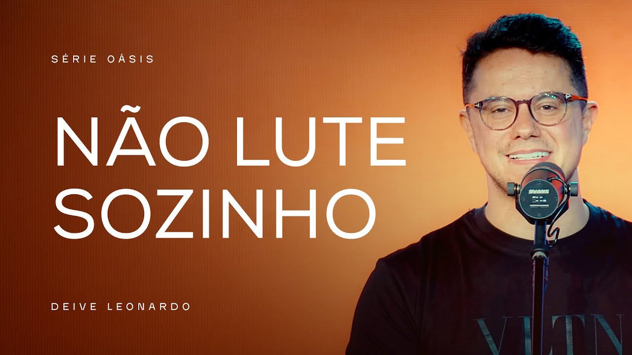 Não lute sozinho | Deive Leonardo