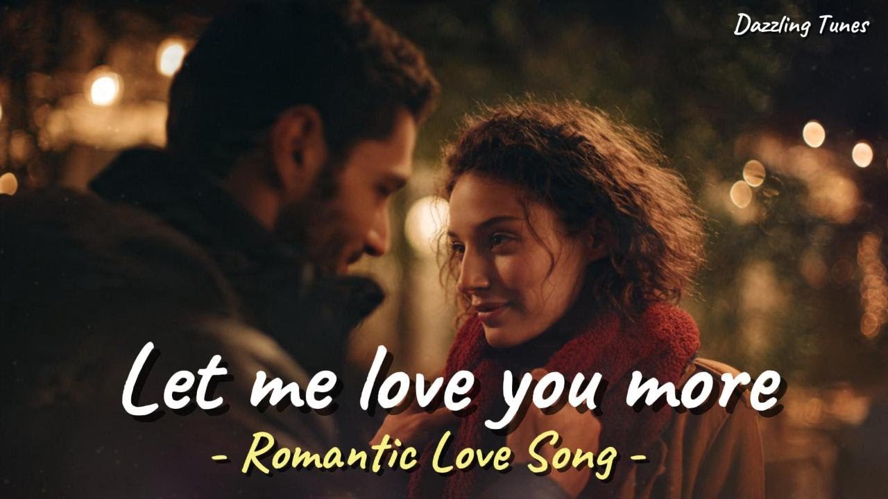 Let Me Love You More | A Warm Romantic Love Song (Official Music Video)