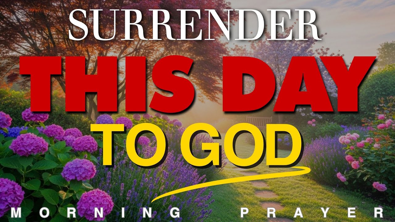 Always Surrender Your Day to God | Morning Prayer for Protection, Peace, and Renewal of Life