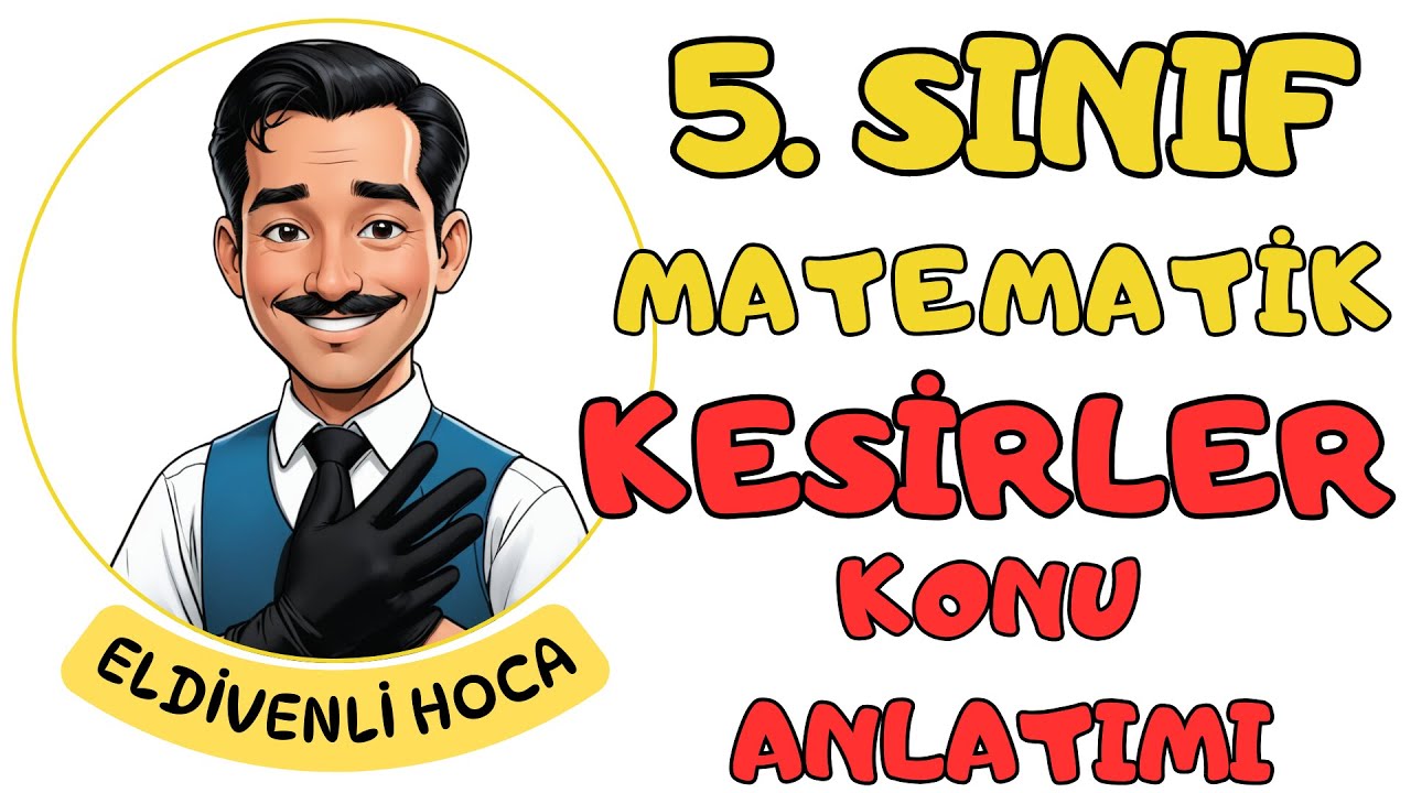 5. Sınıf Matematik Kesirler Konu Anlatımı - Eldivenli Hoca