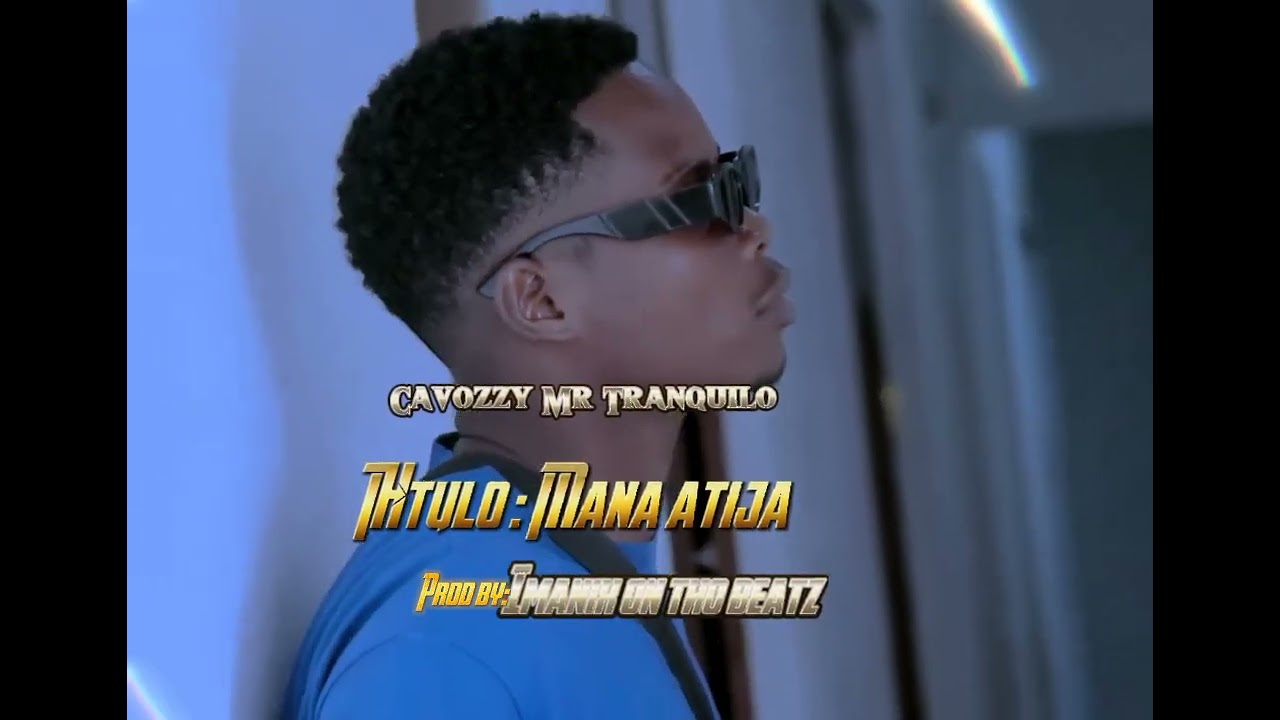 Cavozzy Mr Tranquilo _-_Atija_-_(Official_Video música)
