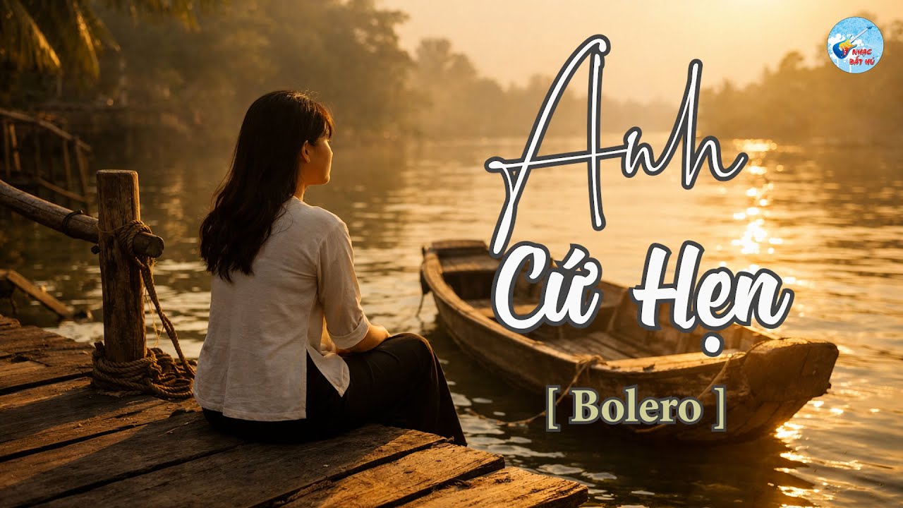ANH CỨ HẸN - BOLERO