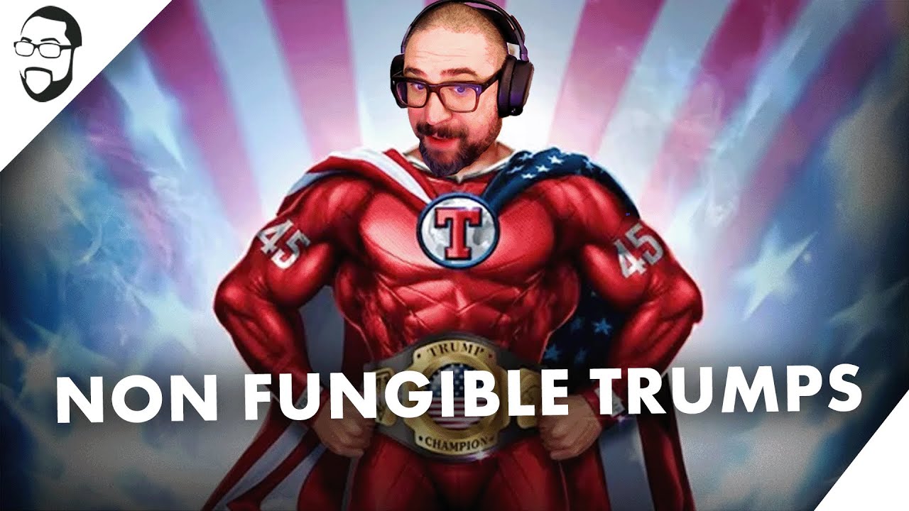 Get Yourself Some Non Fungible TRUMPS