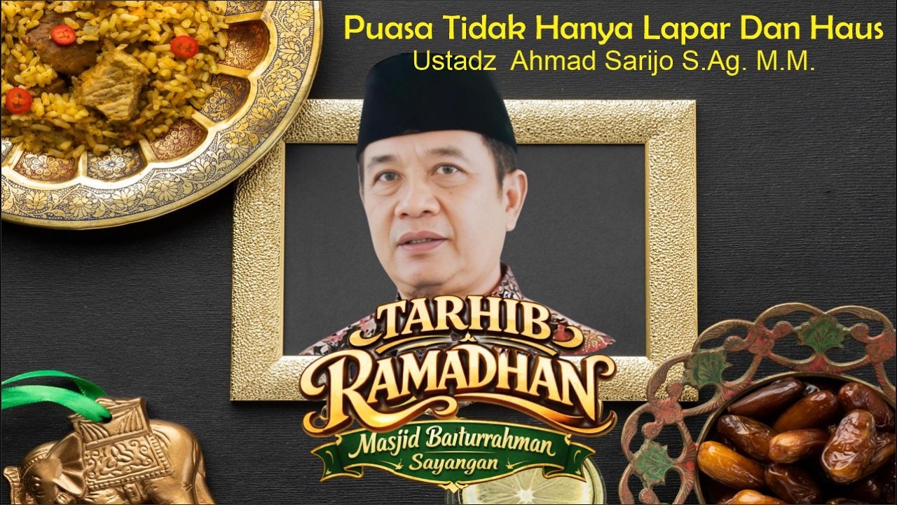 Puasa tidak hanya lapar dan dahaga | Ustadz Ahmad Sarijo S.Ag. M.M.