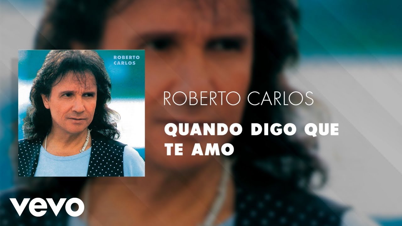 Roberto Carlos - Quando Digo Que Te Amo (&Aacute;udio Oficial)