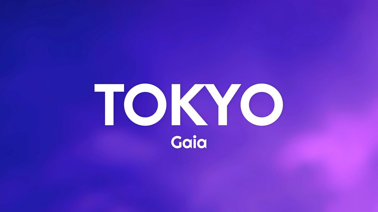 Gaia - TOKYO (Testo/Lyrics)